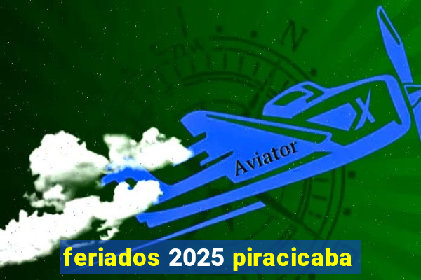 feriados 2025 piracicaba